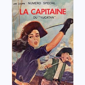 Les Loups (HS) : n° 12 / 67, Spécial 12/67 : La Capitaine du "Yucatan"