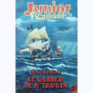 Junior Voyages : n° 16, Le Gabier de M. Trouin