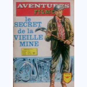 Aventures Films (2ème Série) : n° 6, Le secret de la vieille mine