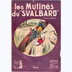 Les Cahiers d'Ulysse : n° 26, Les mutinés du "Svalbard"