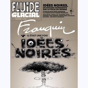 Fluide Glacial (Hors série) : n° 77, Franquin Il était une fois Idées Noires